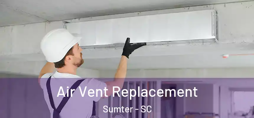 Air Vent Replacement Sumter - SC