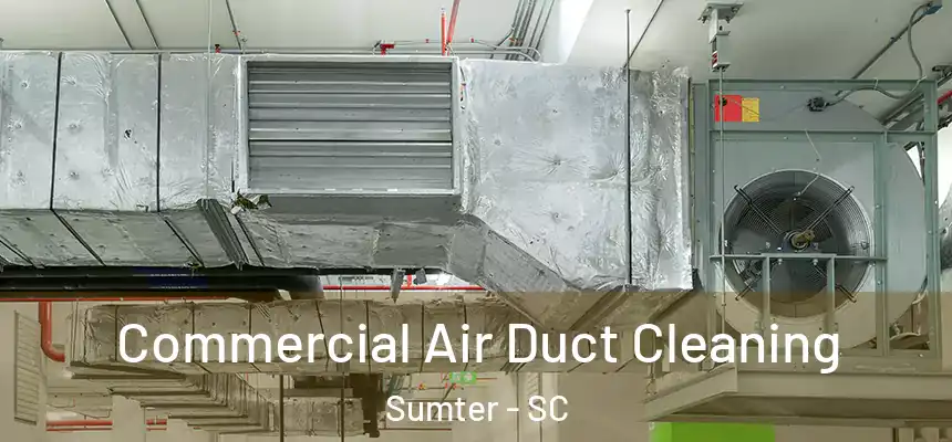  Commercial Air Duct Cleaning Sumter - SC