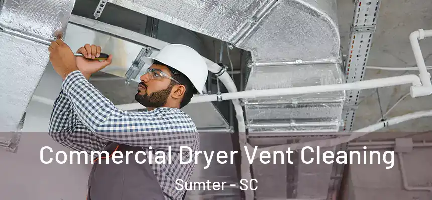 Commercial Dryer Vent Cleaning Sumter - SC