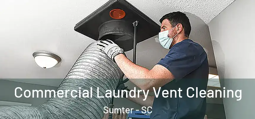  Commercial Laundry Vent Cleaning Sumter - SC