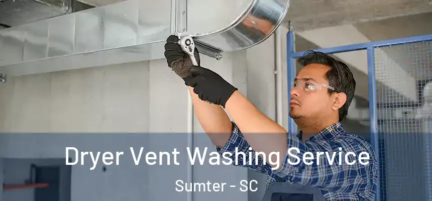  Dryer Vent Washing Service Sumter - SC