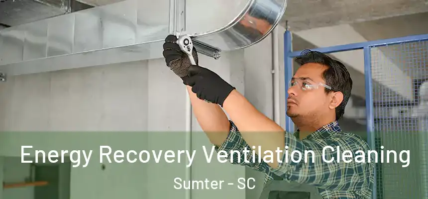  Energy Recovery Ventilation Cleaning Sumter - SC