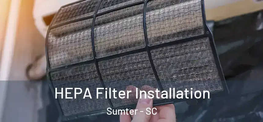 HEPA Filter Installation Sumter - SC