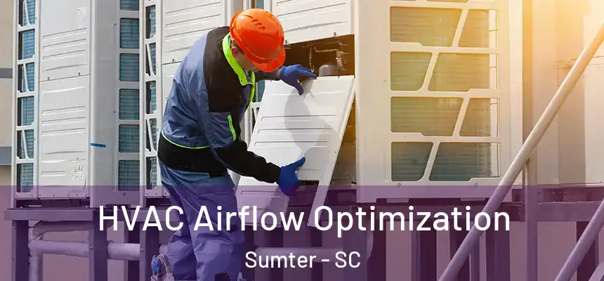  HVAC Airflow Optimization Sumter - SC