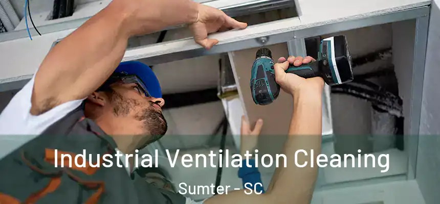  Industrial Ventilation Cleaning Sumter - SC