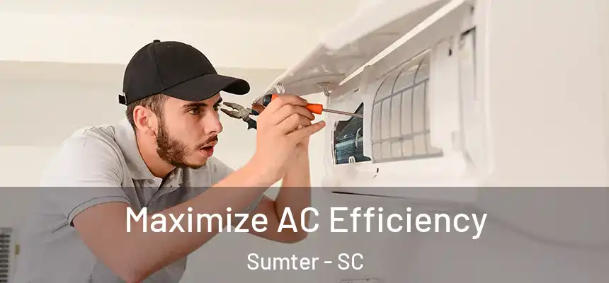  Maximize AC Efficiency Sumter - SC