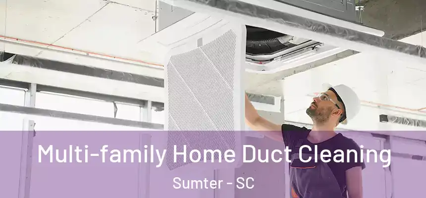 Multi-family Home Duct Cleaning Sumter - SC