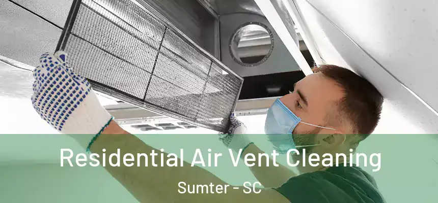  Residential Air Vent Cleaning Sumter - SC