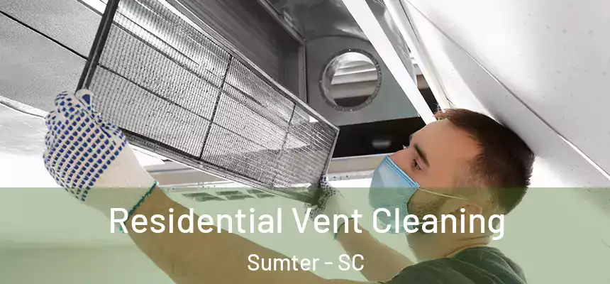 Residential Vent Cleaning Sumter - SC