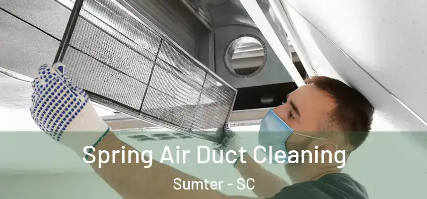  Spring Air Duct Cleaning Sumter - SC