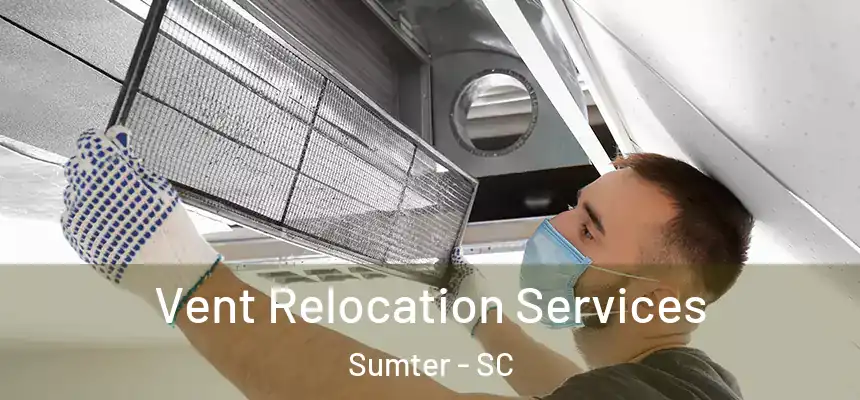  Vent Relocation Services Sumter - SC